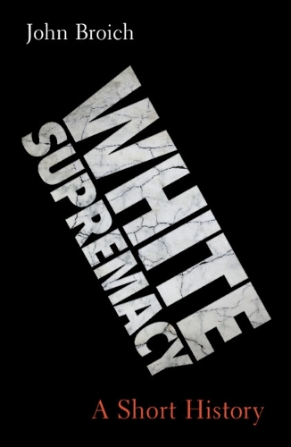 Бумажная книга «White Supremacy: A Short History», автор Джон Бройч - фото №1