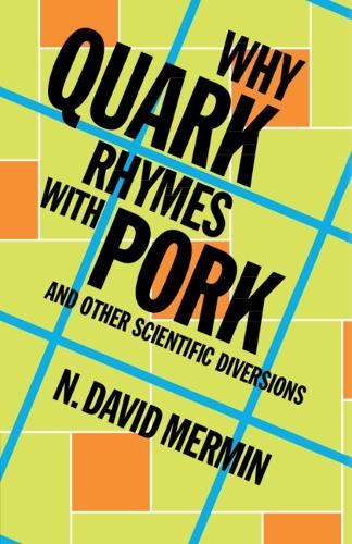 Бумажная книга «Why Quark Rhymes with Pork: And Other Scientific Diversions», автор Н. Дэвид Мермин - фото №1