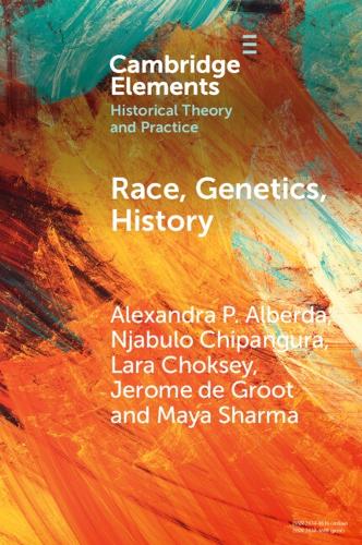 Паперова книга «Race, Genetics, History: New Practices, New Approaches», авторів Джером Де Грут, Лара Чоксі, Нджабуло Чіпанґура - фото №1