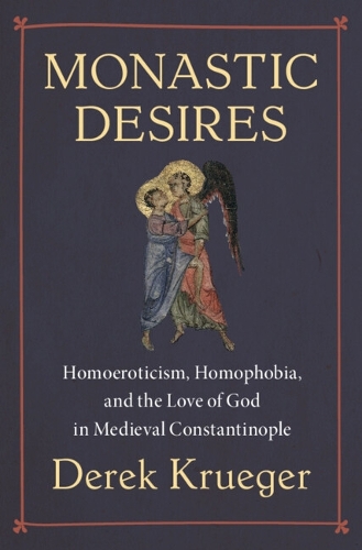 Бумажная книга «Monastic Desires: Homoeroticism, Homophobia, and the Love of God in Medieval Constantinople», автор Дерек Крюгер - фото №1