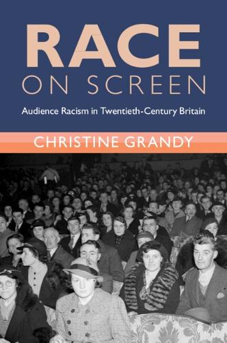 Бумажная книга «Race on Screen: Audience Racism in Twentieth-Century Britain», автор Кристин Гранди - фото №1
