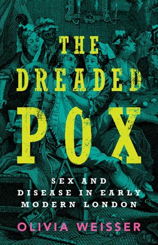 Бумажная книга «The Dreaded Pox: Sex and Disease in Early Modern London», автор Оливия Вайссер - фото №1
