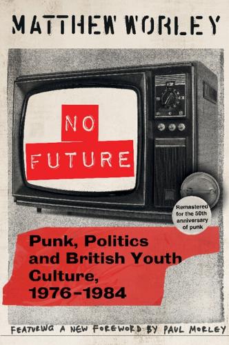 Бумажная книга «No Future Anniversary Edition: Punk, Politics and British Youth Culture, 1976–1984», автор Мэтью Уорли - фото №1