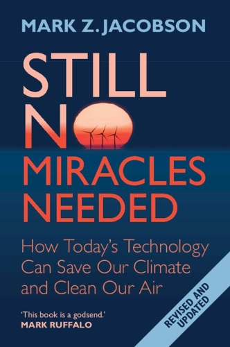 Бумажная книга «Still No Miracles Needed: How Today's Technology Can Save Our Climate and Clean Our Air», автор Марк З. Якобсон - фото №1