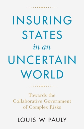 Паперова книга «Insuring States in an Uncertain World: Towards the Collaborative Government of Complex Risks», автор Луї В. Паулі - фото №1