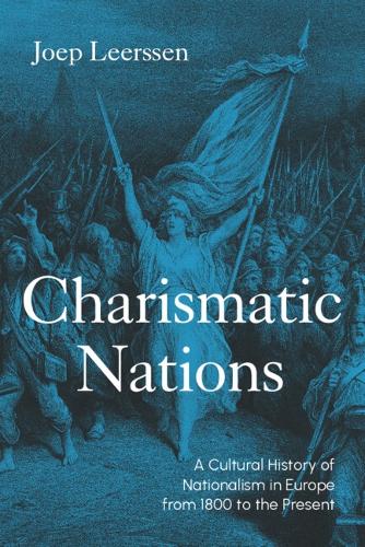 Бумажная книга «Charismatic Nations: A Cultural History of Nationalism in Europe from 1800 to the Present», автор Йоэп Леерссен - фото №1
