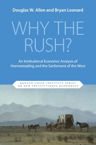 Бумажная книга «Why the Rush?: An Institutional Economic Analysis of Homesteading and the Settlement of the West», автор Дуглас В. Аллен - фото №1