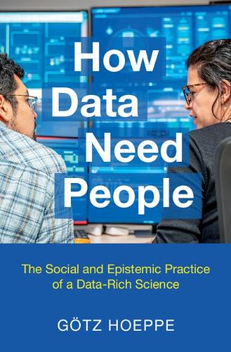 Бумажная книга «How Data Need People: The Social and Epistemic Practice of a Data-Rich Science», автор Гетц Хёппе - фото №1