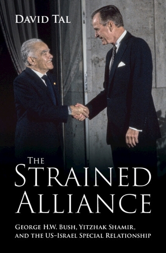 Бумажная книга «The Strained Alliance: George H. W. Bush, Yitzhak Shamir, and the US–Israel Special Relationship», автор Дэвид Таль - фото №1