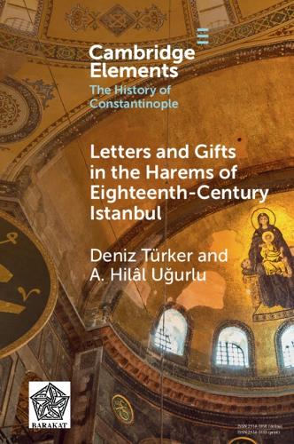 Бумажная книга «Letters and Gifts in the Harems of Eighteenth-Century Istanbul», авторов А. Хилал Угурлу, Дениз Тюркер - фото №1
