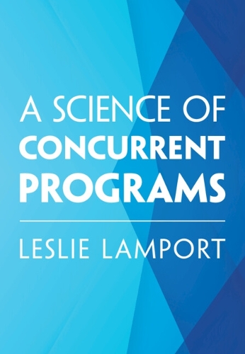 Бумажная книга «A Science of Concurrent Programs», автор Лесли Лампорт - фото №1