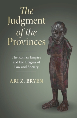 Бумажная книга «The Judgment of the Provinces: The Roman Empire and the Origins of Law and Society», автор Ари З. Брайен - фото №1