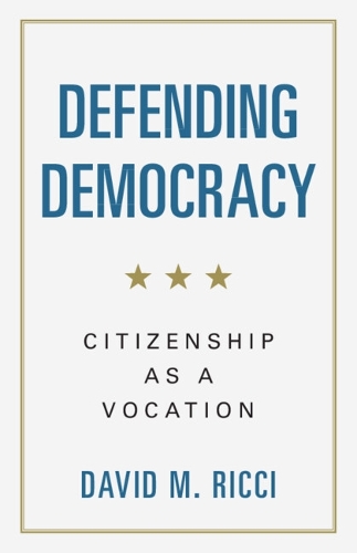 Паперова книга «Defending Democracy: Citizenship as a Vocation», автор Девід М. Річчі - фото №1