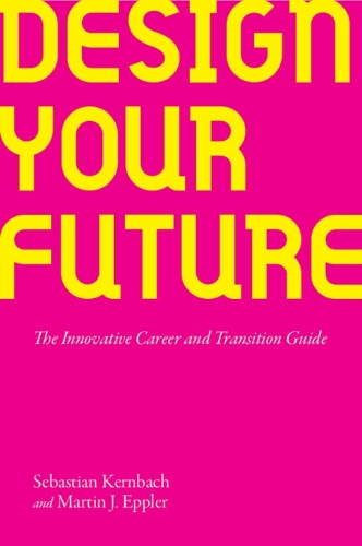 Паперова книга «Design Your Future: The Innovative Career and Transition Guide», автор Себастьян Кернбах - фото №1