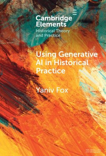 Бумажная книга «Using Generative AI in Historical Practice», автор Янив Фокс - фото №1