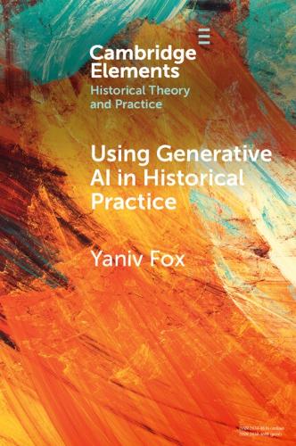 Паперова книга «Using Generative AI in Historical Practice», автор Янів Фокс - фото №1