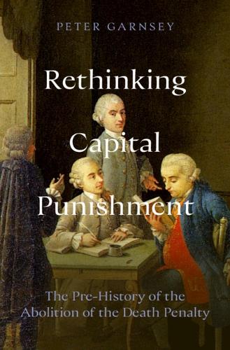 Бумажная книга «Rethinking Capital Punishment: The Pre-History of the Abolition of the Death Penalty», автор Питер Гарнси - фото №1