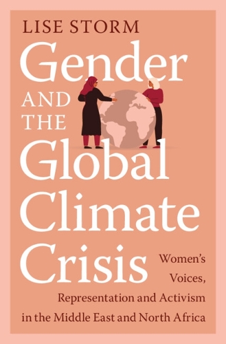 Бумажная книга «Gender and the Global Climate Crisis: Women's Voices, Representation and Activism in the Middle East and North Africa», автор Лиза Сторм - фото №1