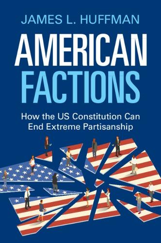 Паперова книга «American Factions: How the US Constitution Can End Extreme Partisanship», автор Джеймс Л. Хаффман - фото №1