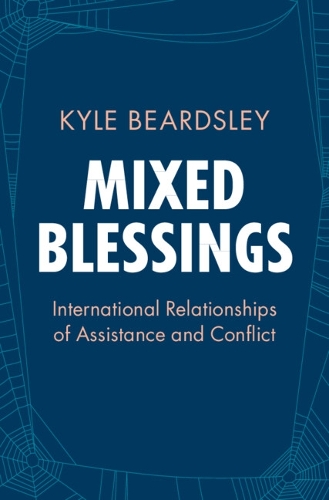 Бумажная книга «Mixed Blessings: International Relationships of Assistance and Conflict», автор Кайл Бердсли - фото №1