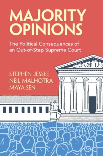 Бумажная книга «Majority Opinions: The Political Consequences of an Out-of-Step Supreme Court», авторов Майя Сен, Нил Малхотра, Стивен Джесси - фото №1