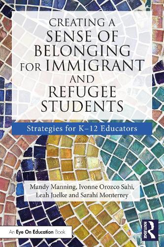 Бумажная книга «Creating a Sense of Belonging for Immigrant and Refugee Students: Strategies for K-12 Educators», авторов Ивонна Ороско Сахи, Лия Джулке, Мэнди Мэннинг, Сараи Монтеррей - фото №1