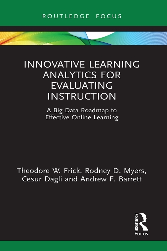 Паперова книга «Innovative Learning Analytics for Evaluating Instruction: A Big Data Roadmap to Effective Online Learning», авторів Ендрю Ф. Барретт, Чезур Даґлі, Родні Д. Майерс, Теодор В. Фрік - фото №1