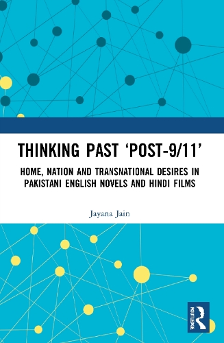 Бумажная книга «Thinking Past ‘Post-9/11’: Home, Nation and Transnational Desires in Pakistani English Novels and Hindi Films», автор Джаяна Джайн - фото №1