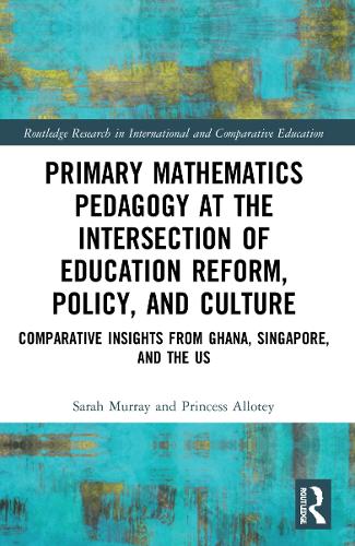 [object Object] «Primary Mathematics Pedagogy at the Intersection of Education Reform, Policy, and Culture: Comparative Insights from Ghana, Singapore, and the US», авторов Принцесс Аллоти, Сара Мюррей - фото №1
