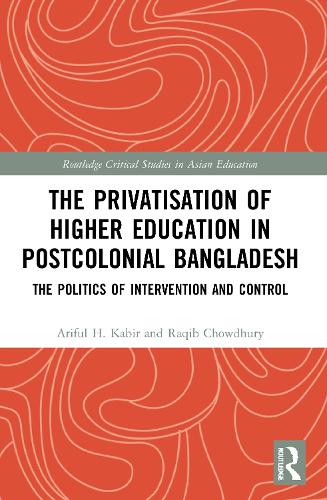Бумажная книга «The Privatisation of Higher Education in Postcolonial Bangladesh: The Politics of Intervention and Control», авторов Арифул Х. Кабир, Ракиб Чоудхури - фото №1