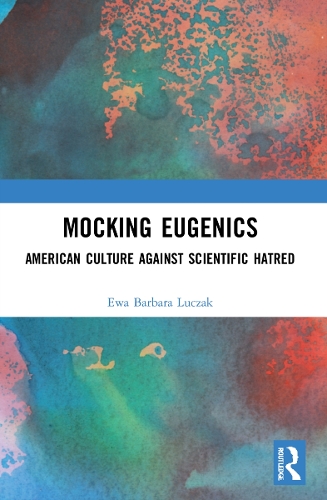 Бумажная книга «Mocking Eugenics: American Culture against Scientific Hatred», автор Ева Барбара Лучак - фото №1