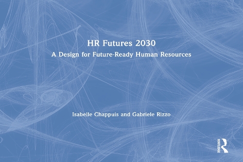 Паперова книга «HR Futures 2030: A Design for Future-Ready Human Resources», авторів Габріеле Ріццо, Ізабель Шапюї - фото №1