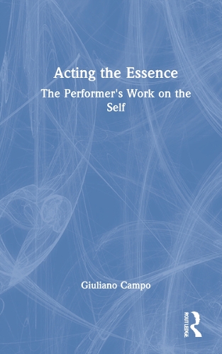Бумажная книга «Acting the Essence: The Performer's Work on the Self», автор Джулиано Кампо - фото №1