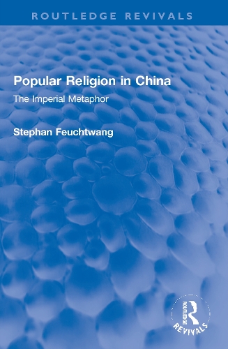 Бумажная книга «Popular Religion in China: The Imperial Metaphor», автор Стефан Фойхтванг - фото №1