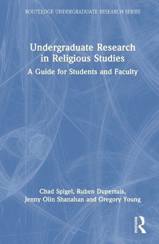 [object Object] «Undergraduate Research in Religious Studies: A Guide for Students and Faculty», авторів Чед Шпігель, Грегорі Янг, Дженні Олін Шанахан, Рубен Дюпертюї - фото №1