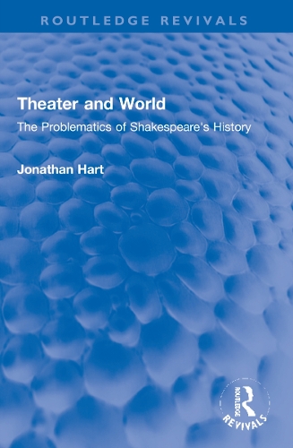 Бумажная книга «Theater and World: The Problematics of Shakespeare's History», автор Джонатан Харт - фото №1
