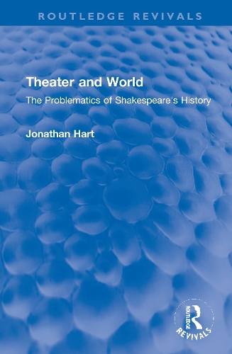 Бумажная книга «Theater and World: The Problematics of Shakespeare's History», автор Джонатан Харт - фото №1