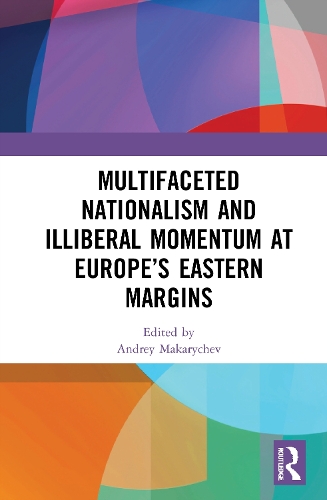 Бумажная книга «Multifaceted Nationalism and Illiberal Momentum at Europe’s Eastern Margins» - фото №1