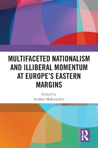 Бумажная книга «Multifaceted Nationalism and Illiberal Momentum at Europe’s Eastern Margins» - фото №1