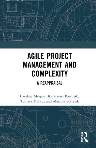 Паперова книга «Agile Project Management and Complexity: A Reappraisal», авторів Чеслав Месяш, Катажина Бартусік, Маріуш Солтисік, Томаш Малкус - фото №1