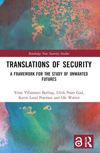 [object Object] «Translations of Security: A Framework for the Study of Unwanted Futures», авторов Карен Лунд Петерсен, Оле Вевер, Трине Виллумсен Берлинг, Ульрик Прам Гад - фото №1