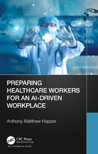 Бумажная книга «Preparing Healthcare Workers for an AI-Driven Workplace», автор Энтони Мэтью Хоппер - фото №1
