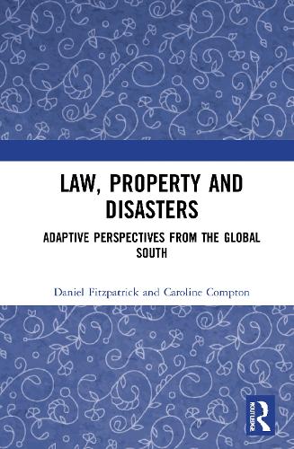 Бумажная книга «Law, Property and Disasters: Adaptive Perspectives from the Global South», авторов Кэролайн Комптон, Дэниел Фицпатрик - фото №1