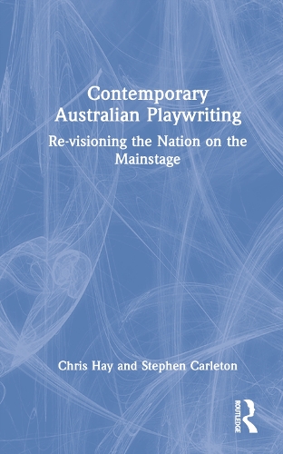 Бумажная книга «Contemporary Australian Playwriting: Re-visioning the Nation on the Mainstage», авторов Крис Хэй, Стивен Карлтон - фото №1