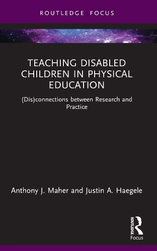 Бумажная книга «Teaching Disabled Children in Physical Education: (Dis)connections between Research and Practice», авторов Энтони Дж. Махер, Джастин А. Хагеле - фото №1