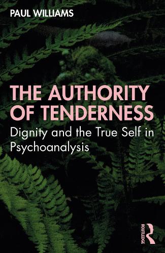 Паперова книга «The Authority of Tenderness: Dignity and the True Self in Psychoanalysis», автор Пол Уільямс - фото №1