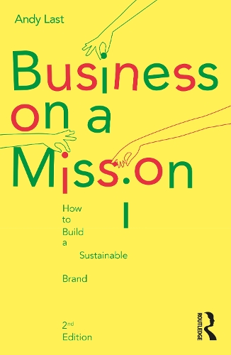 Бумажная книга «Business on a Mission: How to Build a Sustainable Brand», автор Энди Ласт - фото №1