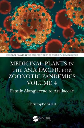 Бумажная книга «Medicinal Plants in the Asia Pacific for Zoonotic Pandemics, Volume 4: Family Alangiaceae to Araliaceae», автор Кристоф Виарт - фото №1