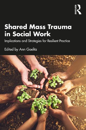 Бумажная книга «Shared Mass Trauma in Social Work: Implications and Strategies for Resilient Practice» - фото №1
