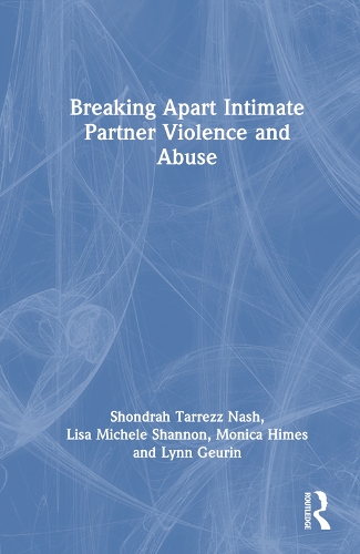 Бумажная книга «Breaking Apart Intimate Partner Violence and Abuse», авторов Лиза Мишель Шеннон, Линн Герин, Моника Хаймс, Шондра Таррезз Нэш - фото №1